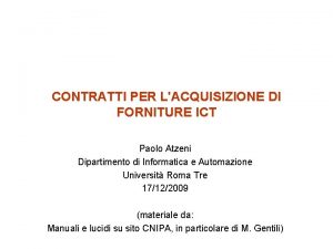 CONTRATTI PER LACQUISIZIONE DI FORNITURE ICT Paolo Atzeni