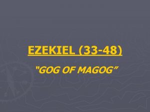 EZEKIEL 33 48 GOG OF MAGOG CHAPTER 33