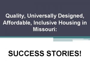 Quality Universally Designed Affordable Inclusive Housing in Missouri