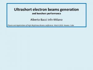 Ultrashort electron beams generation and bunchers performance Alberto