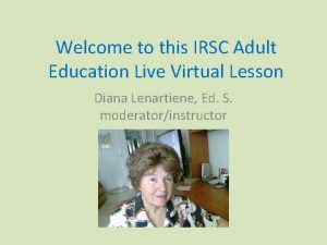 Welcome to this IRSC Adult Education Live Virtual