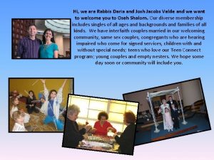 Hi we are Rabbis Daria and Josh Jacobs