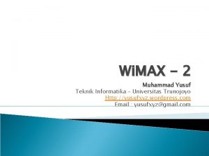 Wi MAX 2 Muhammad Yusuf Teknik Informatika Universitas