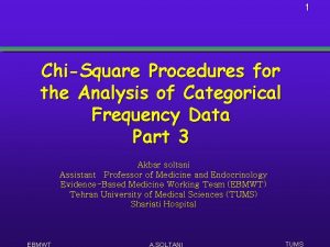 1 ChiSquare Procedures for the Analysis of Categorical