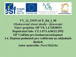 VY12INOVACERI08 Obohacovn slovn zsoby zkracovn Nzev projektu OP