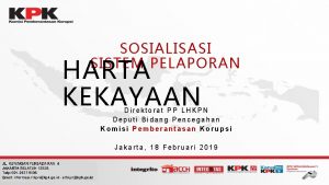 SOSIALISASI SISTEM PELAPORAN HARTA KEKAYAAN Direktorat PP LHKPN