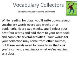 Vocabulary Collectors Vocabulary Expectations this year While reading