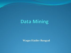 Data Mining Waqas Haider Bangyal Data Preparation and