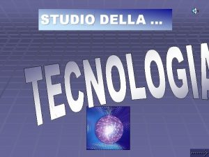 STUDIO DELLA FUNZIONE DELLO STUDIO DELLA TECNOLOGIA TECNICA