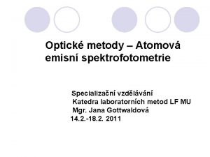 Optick metody Atomov emisn spektrofotometrie Specializan vzdlvn Katedra