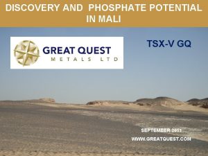 DISCOVERY AND PHOSPHATE POTENTIAL IN MALI TSXV GQ