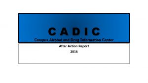 CADIC Campus Alcohol and Drug Information Center After