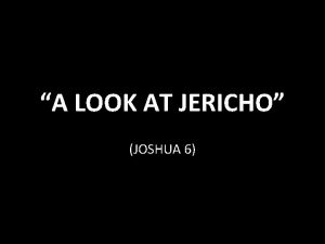 A LOOK AT JERICHO JOSHUA 6 LESSONS FROM