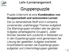 LehrLernarrangement Gruppenpuzzle PuzzleUnterricht ist eine Kombination von Gruppenarbeit