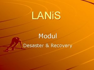 LANi S Modul Desaster Recovery Begriffsklrung Desaster RecoveryTechniken