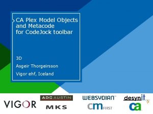 CA Plex Model Objects and Metacode for Code