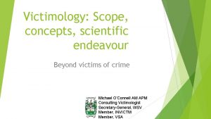 Victimology Scope concepts scientific endeavour Beyond victims of
