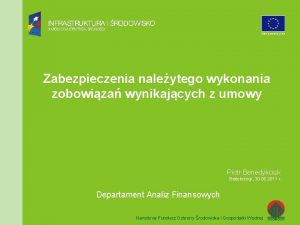 UNIA EUROPEJSKA Zabezpieczenia naleytego wykonania zobowiza wynikajcych z