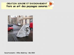 CREATION SONORE ET ENVIRONNEMENT Vers un art des