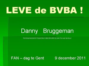LEVE de BVBA Danny Bruggeman Eerstaanwezend Inspecteurdiensthoofd bij