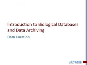 Introduction to Biological Databases and Data Archiving Data