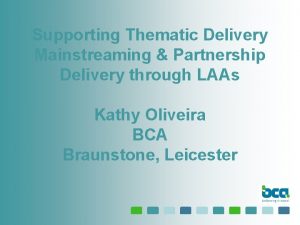 Supporting Thematic Delivery Mainstreaming Partnership Delivery through LAAs