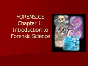 FORENSICS Chapter 1 Introduction to Forensic Science Introduction