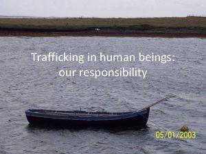 Trafficking in human beings our responsibility Introduction Trafficking