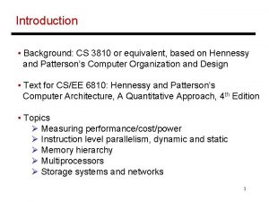 Introduction Background CS 3810 or equivalent based on