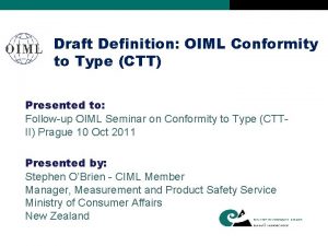 Draft Definition OIML Conformity to Type CTT Presented