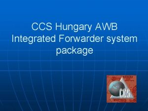 CCS Hungary AWB Integrated Forwarder system package Introduction