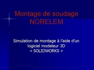 Montage de soudage NORELEM Simulation de montage laide