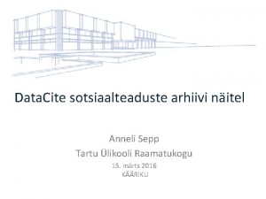 Data Cite sotsiaalteaduste arhiivi nitel Anneli Sepp Tartu