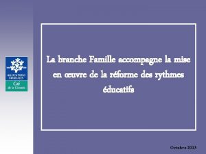 La branche Famille accompagne la mise en uvre