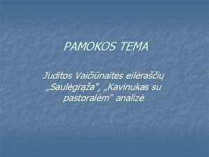 PAMOKOS TEMA Juditos Vaiinaits eilrai Saulgra Kavinukas su