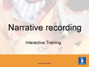 Narrative recording Interactive Training Observation and recording n