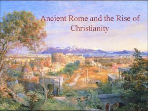 Ancient Rome and the Rise of Christianity 1