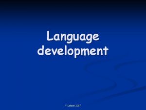 Language development Y Letson 2007 Language theories n