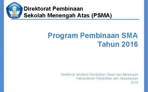 Direktorat Pembinaan Sekolah Menengah Atas PSMA Program Pembinaan