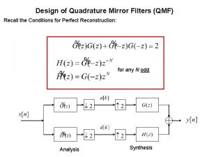 Design of Quadrature Mirror Filters QMF Recall the