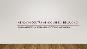 AS NOVAS DOUTRINAS SOCIAIS DO SCULO XIX SOCIALISMO