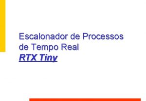 Escalonador de Processos de Tempo Real RTX Tiny