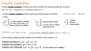 Funcin Cuadrtica Se llama funcin cuadrtica a la