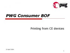 PWG Consumer BOF Printing from CE devices 23