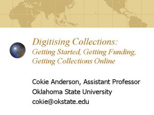 Digitising Collections Getting Started Getting Funding Getting Collections