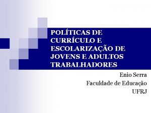 POLTICAS DE CURRCULO E ESCOLARIZAO DE JOVENS E