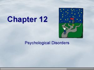 Chapter 12 Psychological Disorders Copyright Allyn Bacon 2007