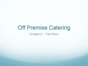 Off Premise Catering Chapter 8 The Show The