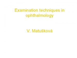 Examination techniques in ophthalmology V Matukov Basic examination