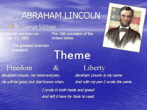 ABRAHAM LINCOLN By George Sullivan Lincoln was born